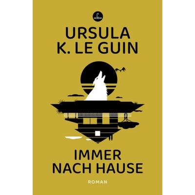 Immer nach Hause, Gebundene Ausgabe von Ursula K. Le Guin, Carcosa Verlag, 978-3-910914-00-1