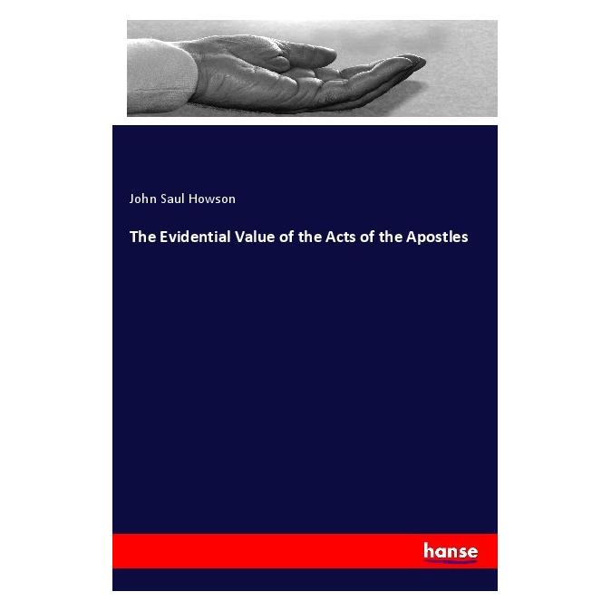 Hansebooks The Evidential Value of the Acts of the Apostles (Englisch, Softcover, John Saul Howson) (55990671)