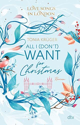 Tonia Krüger - Love Songs in London – All I (don’t) want for Christmas: Charmante London-Romance voll intensiver Gefühle (Love Songs in London-Reihe, Band 1) - Preis vom 09.10.2026 07:28:09 h
