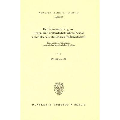 Der Zusammenhang von finanz- und realwirtschaftlichem Sektor einer offenen, stationären Volkswirtschaft., Taschenbuch von Ingrid Grössl, Duncker &