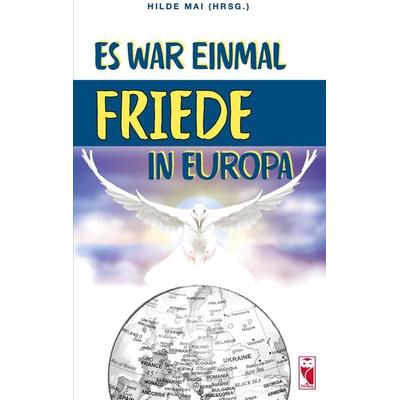 Es war einmal Friede in Europa, Taschenbuch von , Frieling & Huffmann, 978-3-8280-3696-3