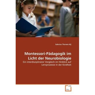 Thonen-Alj, S: Montessori-Pädagogik im Licht der Neurobiolog, Taschenbuch von Sabrina Thonen-Alj, VDM, 978-3-639-31078-8