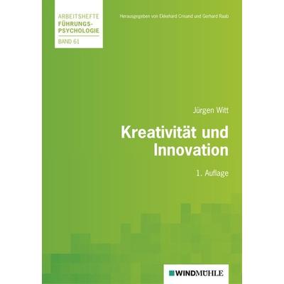 Kreativität und Innovation, Taschenbuch von Jürgen Witt, Edition Windmühle ein Imprint von FELDHAUS VERLAG GmbH & Co. KG, 978-3-937444-72-7