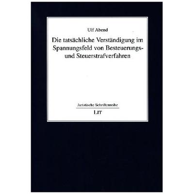 Abend, U: Die tatsächliche Verständigung im Spannungsfeld vo, Taschenbuch von Ulf Abend, Lit Verlag, 978-3-643-15182-7