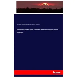 Ausgewählte Schriften seiner Kaiserlichen Hoheit des Erzherzogs Carl von Oesterreich, Fachbücher von Franz X. Malcher, Erzherzog von Österreich Wilhelm Carl, Archduke of Austria Charles, Franz X Malcher