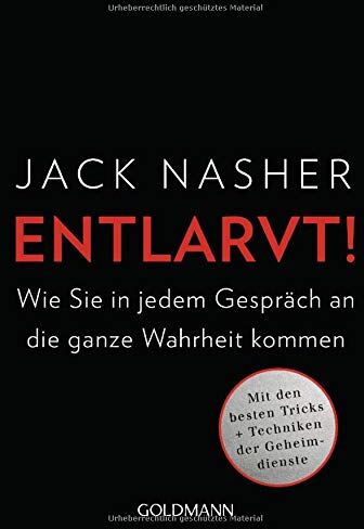 Jack Nasher - Entlarvt!: Wie Sie in jedem Gespräch an die ganze Wahrheit kommen - Mit den besten Tricks + Techniken der Geheimdienste - Preis vom 10.10.2026 11:48:34 h