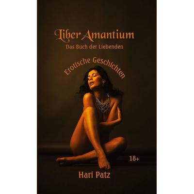 Liber Amantium, Taschenbuch von Hari Patz, Tredition, 978-3-384-78952-5
