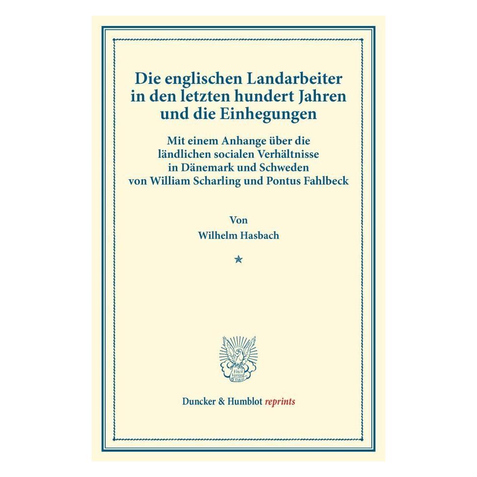 Duncker & Humblot Die englischen Landarbeiter in den letzten hundert Jahren und die Einhegungen. (Deutsch, Softcover, Wilhelm Hasbach) (55557701)