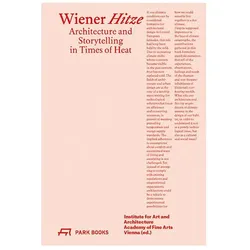 Wiener Hitze, Fachbücher von Institute for Art and Architecture, Eva Sommeregger, Lisa Schmidt-Colinet, Linda Lackner, Angelika Schnell, Christina Jauernik, Michelle Howard, Christina Condak