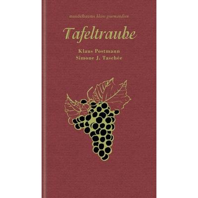 Tafeltraube, Taschenbuch von Simone J. Taschée,Klaus Postmann, Mandelbaum verlag eG, 978-3-99136-010-0