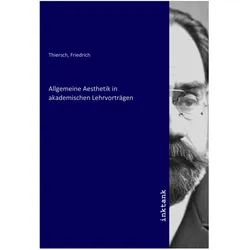 Allgemeine Aesthetik in akademischen Lehrvorträgen, Fachbücher von Friedrich Thiersch