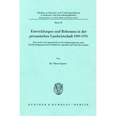 Entwicklungen und Reformen in der peruanischen Landwirtschaft 1969 - 1976., Taschenbuch von Viktor Lüpertz, Duncker & Humblot, 978-3-428-04332-3
