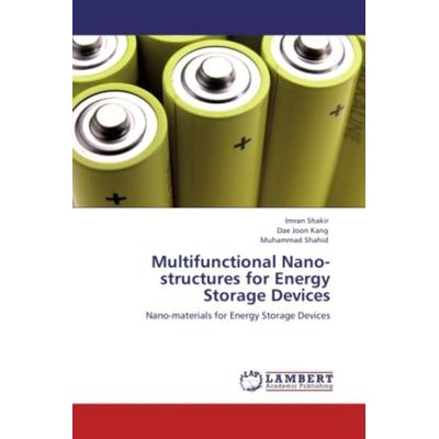 Shakir, I: Multifunctional Nano-structures for Energy Storag, Taschenbuch von Muhammad Shahid,Dae Joon Kang,Imran Shakir, LAP LAMBERT Academic
