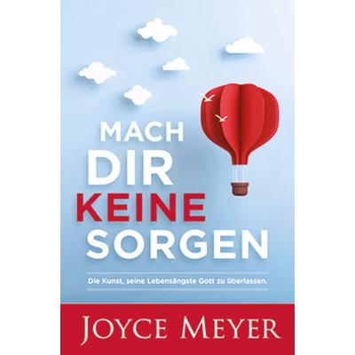 Mach dir keine Sorgen, Paperback von Joyce Meyer, Joyce Meyer Ministries, 978-3-945678-21-3