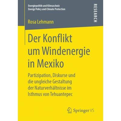 Der Konflikt um Windenergie in Mexiko, Taschenbuch von Rosa Lehmann, Springer Fachmedien Wiesbaden GmbH, 978-3-658-25674-6