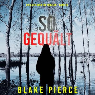 So Gequält (Ein Faith Bold FBI-Thriller – Band 10) - Blake Pierce, Audio, 9798341596788