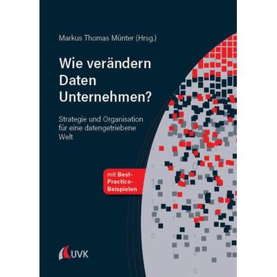 Wie verändern Daten Unternehmen?, Gebundene Ausgabe von , Uvk, 978-3-7398-3224-1