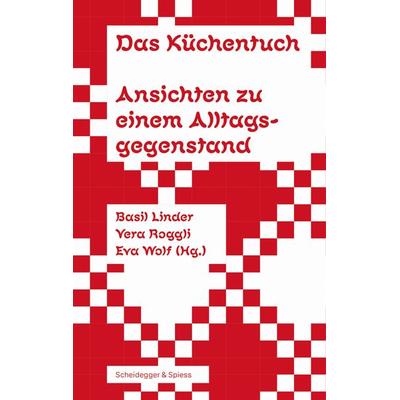 Das Küchentuch, Taschenbuch von , Scheidegger & Spiess, 978-3-03942-280-7