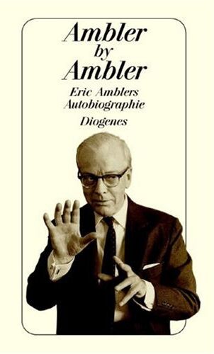 Eric Ambler - Ambler by Ambler. Eric Amblers Autobiographie. - Preis vom 05.10.2026 03:47:11 h