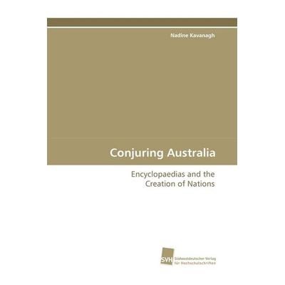 Conjuring Australia, Taschenbuch von Nadine Kavanagh, Südwestdeutscher Verlag für Hochschulschriften, 978-3-8381-0379-2