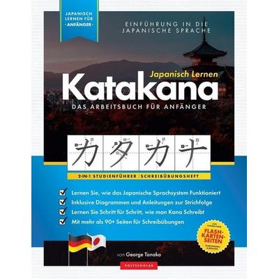 Japanisch Lernen für Anfänger - Das Katakana Arbeitsbuch, Taschenbuch von George Tanaka, Polyscholar, 978-1-83829-168-6