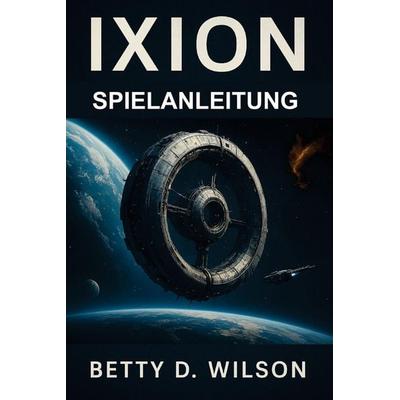 IXION SPIELANLEITUNG, Taschenbuch von Betty D. Willson, Independently Published