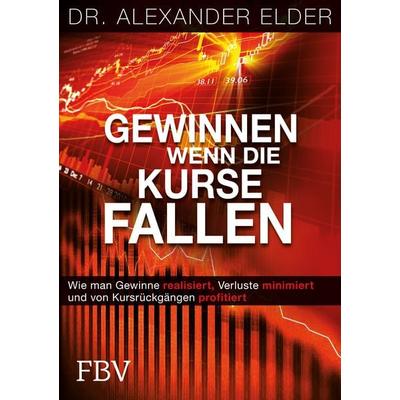 Gewinnen wenn die Kurse fallen, Taschenbuch von Alexander Elder, Finanzbuch Verlag, 978-3-95972-695-5