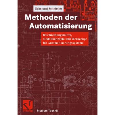 Methoden der Automatisierung, Taschenbuch von Eckehard Schnieder, Vieweg & Teubner, 978-3-528-06566-9