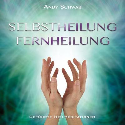 Selbstheilung - Fernheilung - Andy Schwab, Audio, 4061707201905