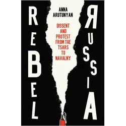 Rebel Russia, Sachbücher von Anna Arutunyan