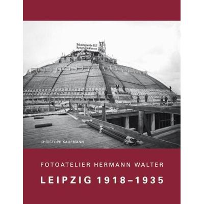 Fotoatelier Hermann Walter, Gebundene Ausgabe von Christoph Kaufmann, Pro Leipzig, 978-3-936508-61-1