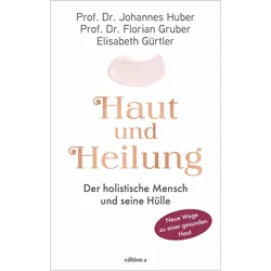 Haut und Heilung, Ratgeber von Johannes Huber, Florian Gruber, Elisabeth Gürtler