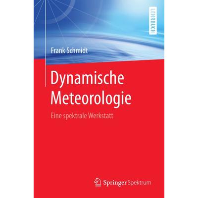 Dynamische Meteorologie, Taschenbuch von Frank Schmidt, Springer Berlin, 978-3-662-50528-1