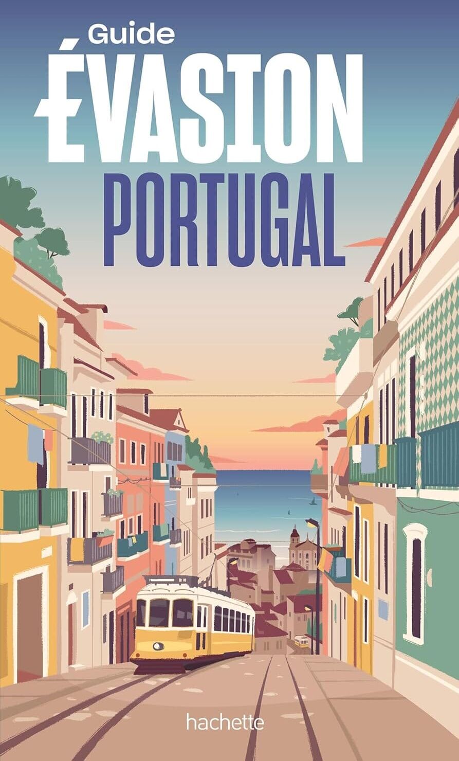 Guide Evasion - Portugal - Édition 2025    Hachette