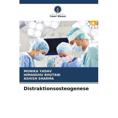 Distraktionsosteogenese, Taschenbuch von Monika Yadav,Himanshu Bhutani,Ashish Sharma, Verlag Unser Wissen