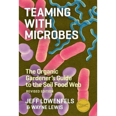 Teaming with Microbes, Gebundene Ausgabe von Jeff Lowenfels,Wayne Lewis, Workman, 978-1-60469-113-9