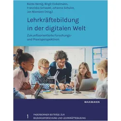 Lehrkräftebildung in der digitalen Welt, Schulbücher von Johanna Schulze, Jan Niemann, Franziska Schwabl, Birgit Eickelmann, Bardo Herzig