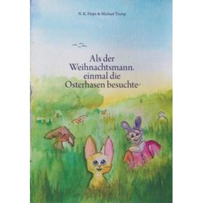 Als der Weihnachtsmann einmal die Osterhasen besuchte, Taschenbuch von N.K. Hope,Michael Tramp, Isensee, Florian, GmbH, 978-3-7308-1720-9