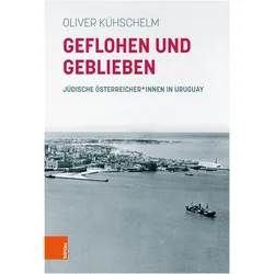 Geflohen und geblieben, Fachbücher von Oliver Kühschelm