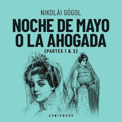 Noche de Mayo o la ahogada - Nikolái Gogol, Audio, 4066004675794