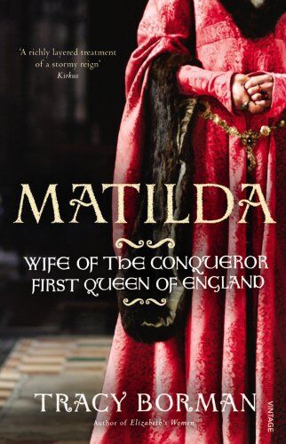 Tracy Borman - Matilda: Wife of the Conqueror, First Queen of England - Preis vom 09.10.2026 07:28:09 h