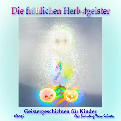 Die fröhlichen Herbstgeister - Elke Bräunling, Audio, 4056198045978