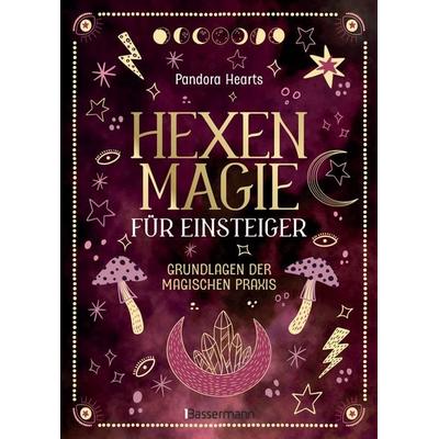 Hexenmagie für Einsteiger. Zauberrituale für alle Bereiche: Schutz, Reinigung, Glück, Kreativität, Beruf, Liebe, Heilung uvm., Gebundene Ausgabe von