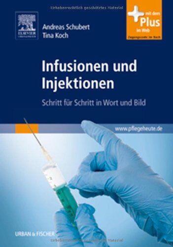 Andreas Schubert - Infusionen und Injektionen: Schritt für Schritt in Wort und Bild - mit www.pflegeheute.de-Zugang - Preis vom 30.09.2026 09:01:18 h