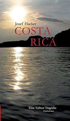 Josef Hacker - Costa Rica: Eine Tullner Tragödie - Preis vom 30.09.2026 22:30:23 h