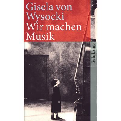 Wir machen Musik, Taschenbuch von Gisela Wysocki, Suhrkamp