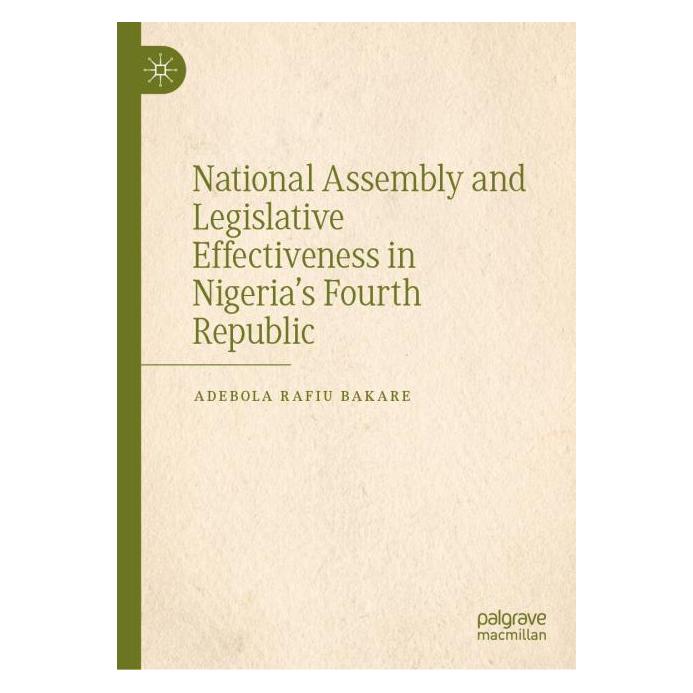 Springer National Assembly and Legislative Effectiveness in Nigeria's Fourth Republic (Englisch, Hardcover, Adebola Rafiu Bakare) (63697886)