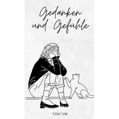 Gedanken und Gefühle, Gebundene Ausgabe von Luise Luik, Swan Charm Publishing