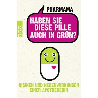 Haben Sie diese Pille auch in Grün?, Taschenbuch von Pharmama, Rowohlt Taschenbuch, 978-3-499-63031-6