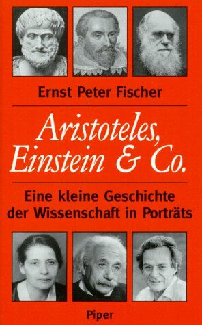 Fischer, Ernst P. - Aristoteles, Einstein und Co. Eine kleine Geschichte der Wissenschaft in Porträts - Preis vom 04.10.2026 03:51:26 h